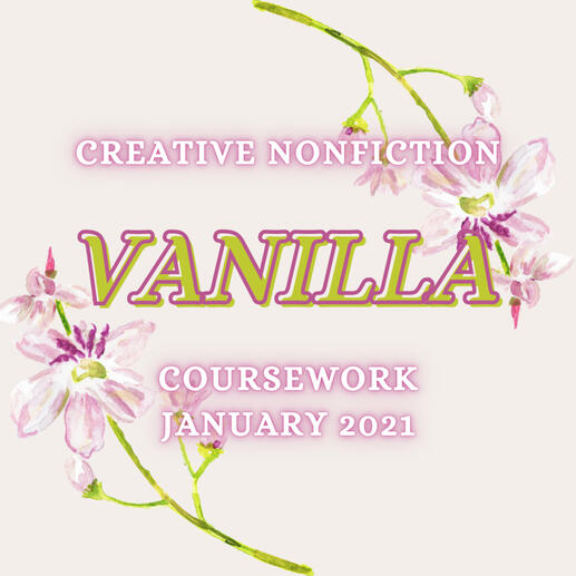 "Vanilla" - Creative Nonfiction - Coursework, January 2021